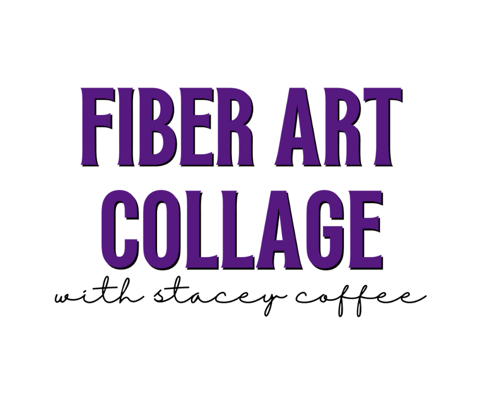 Fiber Art Collage - THURS - SAT 11/2 - 4